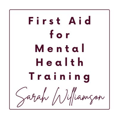 Sarah Williamson - First Aid for Mental Health Training